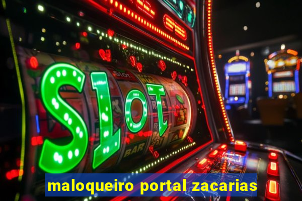 maloqueiro portal zacarias